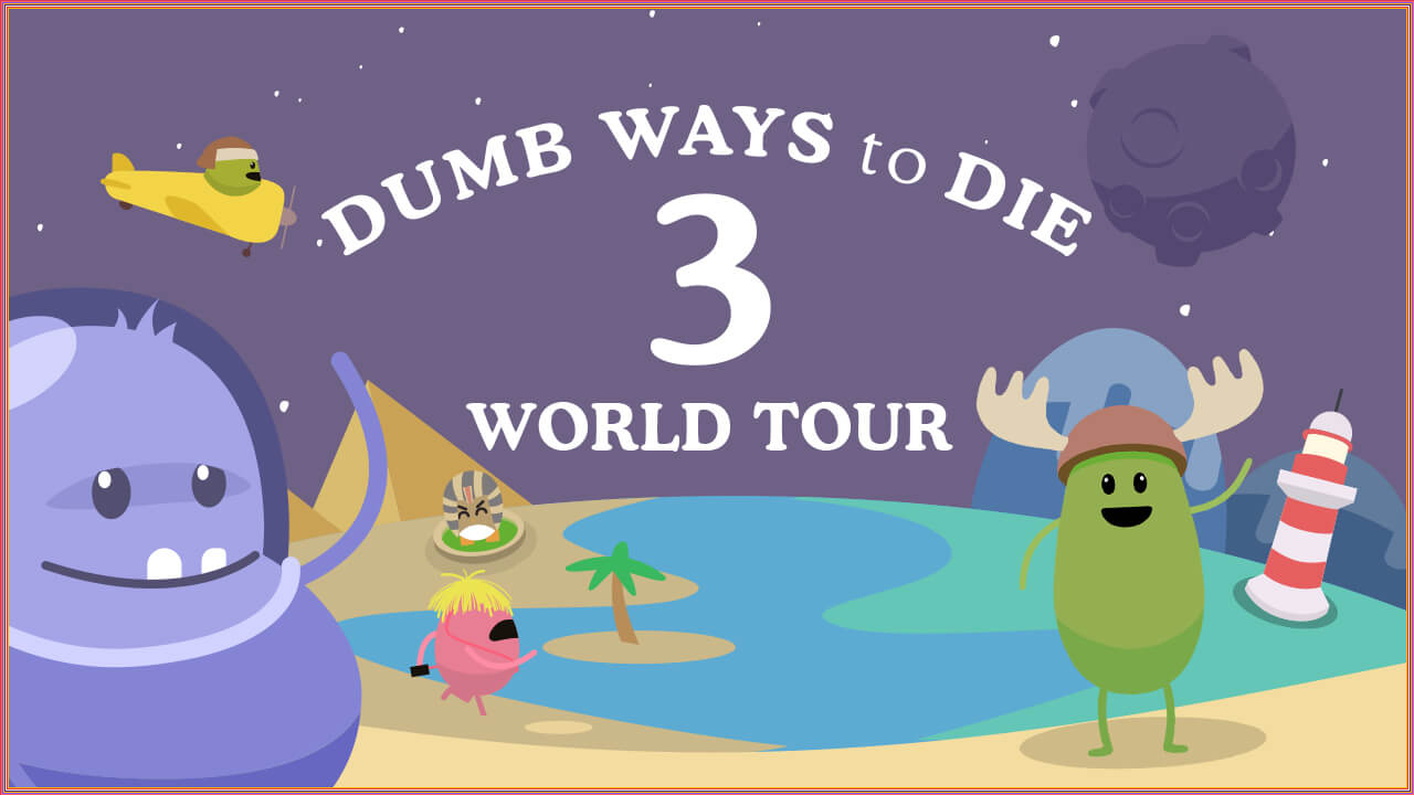 Dumb Ways to Die 3 World Tour